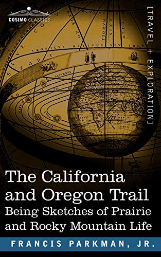 9781602067325: The California and Oregon Trail: Being Sketches of Prairie and Rocky Mountain Life