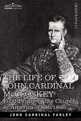 Imagen de archivo de The Life of John Cardinal McCloskey: First Prince of the Church in America: 1880-1885 a la venta por Chiron Media