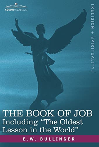 The Book of Job, Including "The Oldest Lesson in the World" (9781602067844) by Bullinger, E. W.