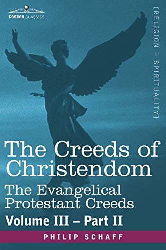 Stock image for The Creeds of Christendom: The Evangelical Protestant Creeds - Volume III, Part II for sale by Lucky's Textbooks