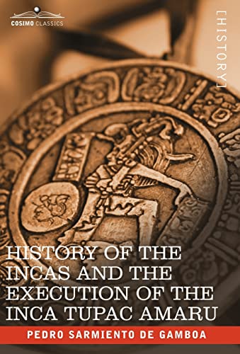 9781602069077: History of the Incas and The Execution of the Inca Tupac Amaru