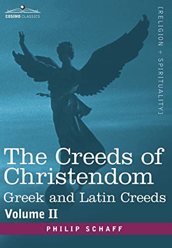 The Creeds of Christendom : Greek and Latin Creeds - Volume II