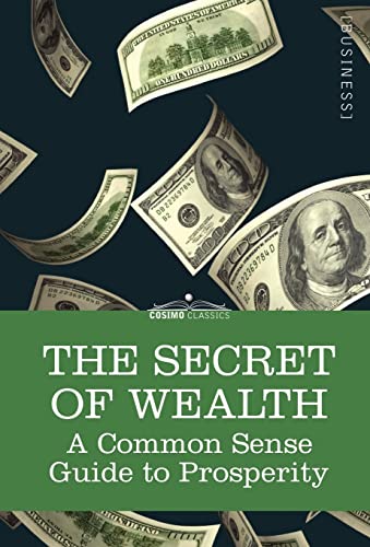 Stock image for The Secret of Wealth: A Common Sense Guide to Prosperity for sale by Bookmans