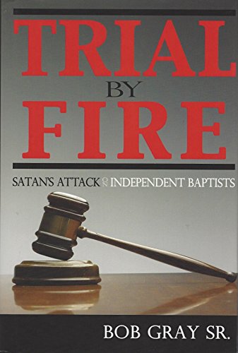 Beispielbild fr Trial By Fire Satan's Attack On Independent Baptists zum Verkauf von ThriftBooks-Atlanta