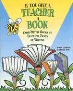 Beispielbild fr If You Give a Teacher a Book: Using Picture Books to Teach the Traits of Writing zum Verkauf von Decluttr