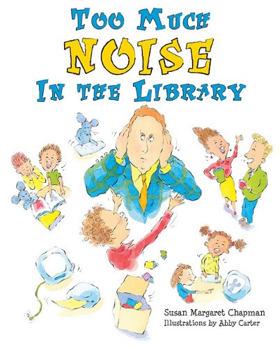 Stock image for Too Much Noise in the Library for sale by Better World Books