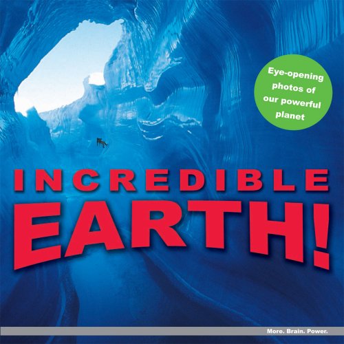 Stock image for Incredible Earth! : Eye-Opening Photos of Our Powerful Planet for sale by Better World Books