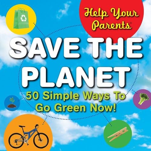 Beispielbild fr Help Your Parents Save The Planet: 50 Simple Ways to Go Green Now! zum Verkauf von Wonder Book