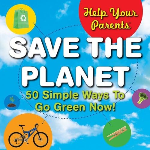 Imagen de archivo de Help Your Parents Save The Planet: 50 Simple Ways to Go Green Now! a la venta por Wonder Book