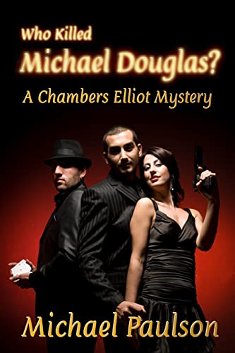 Beispielbild fr Who Killed Michael Douglas: A Chambers Elliot Mystery zum Verkauf von THE SAINT BOOKSTORE
