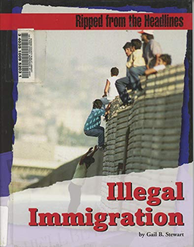 9781602170032: Illegal Immigration (Ripped from the Headlines)