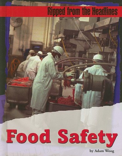 Food Safety (Ripped from the Headlines) (9781602170148) by Woog, Adam