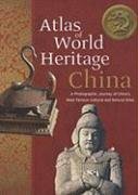 Beispielbild fr Atlas of World Heritage China: A Photographic Journey of China's Most Famous Cultural and Natural Sites zum Verkauf von AwesomeBooks