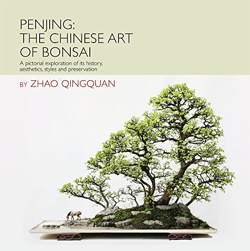 Imagen de archivo de Penjing: The Chinese Art of Bonsai: A Pictorial Exploration of Its History, Aesthetics, Styles and Preservation a la venta por ThriftBooks-Dallas