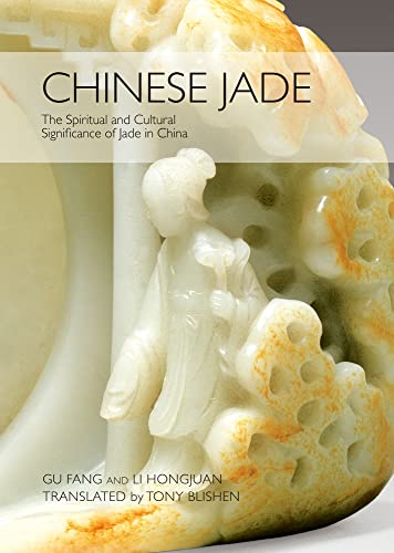 Stock image for Chinese Jade: The Spiritual and Cultural Significance of Jade in China for sale by Ergodebooks