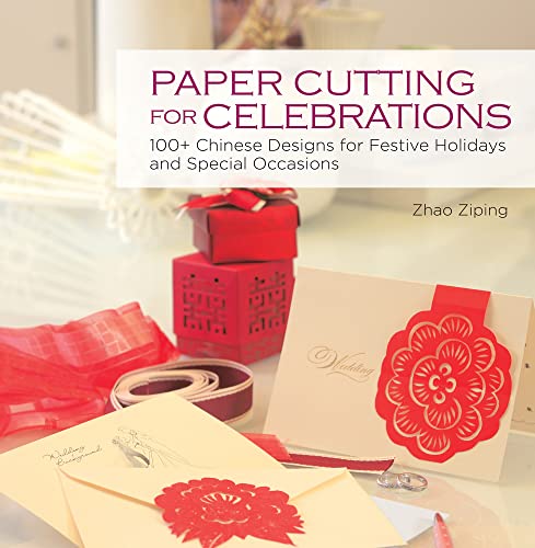 9781602201491: Paper Cutting for Celebrations: 100+ Chinese Designs for Festive Holidays and Special Occasions