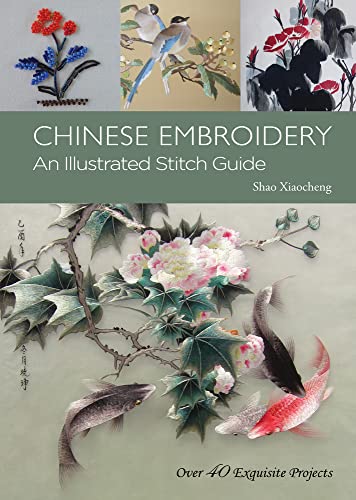 Beispielbild fr Chinese Embroidery: An Illustrated Stitch Guide - Over 40 Exquisite Projects zum Verkauf von Monster Bookshop