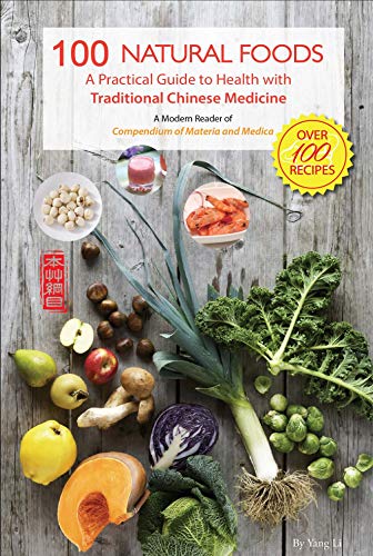 Stock image for 100 Natural Foods: A Practical Guide to Health with Traditional Chinese Medicine (A Modern Reader of 'Compendium of Materia Medica') for sale by Dream Books Co.