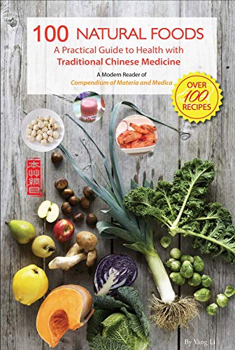 Stock image for 100 Natural Foods: A Practical Guide to Health with Traditional Chinese Medicine (a Modern Reader of 'compendium of Materia and Medica') for sale by ThriftBooks-Dallas