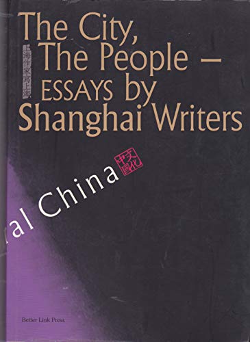 Beispielbild fr The City, the People: Essays by Shanghai Writers (Wen Hua Zhongguo = Cultural China) zum Verkauf von Reuseabook