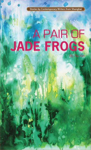 Imagen de archivo de A Pair of Jade Frogs (Contemporary Chinese Story) (Stories By Contemporary Writers from Shanghai) a la venta por Bookmans