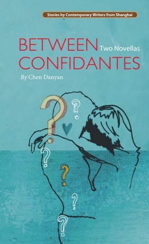 Beispielbild fr Between Confidantes: Two Novellas (Stories by Comtemporary Writers from Shanghai) zum Verkauf von medimops