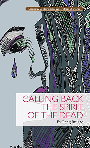 Beispielbild fr Calling Back the Spirit of the Dead (Contemporary Writers From Shanghai) zum Verkauf von Books From California