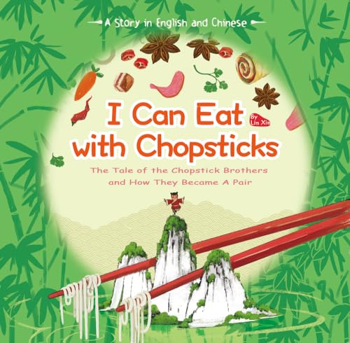 Beispielbild fr I Can Eat with Chopsticks: The Tale of the Chopstick Brothers and How They Became a Pair - A Story in English and Chinese zum Verkauf von HPB-Emerald