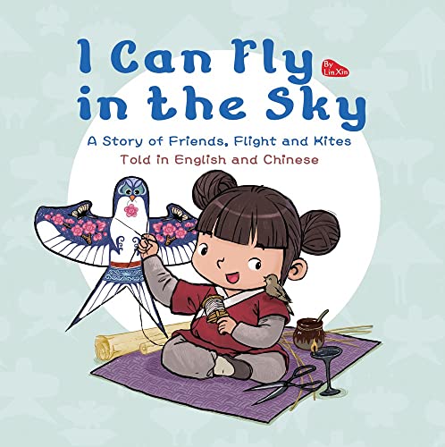 Beispielbild fr I Can Fly in the Sky: A Story of Friends, Flight and Kites - Told in English and Chinese zum Verkauf von ThriftBooks-Atlanta