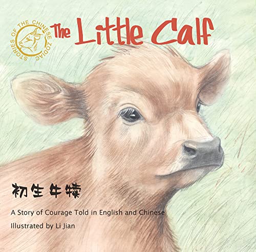 Imagen de archivo de Little Calf : A Story of Courage Told in English and Chinese a la venta por Better World Books