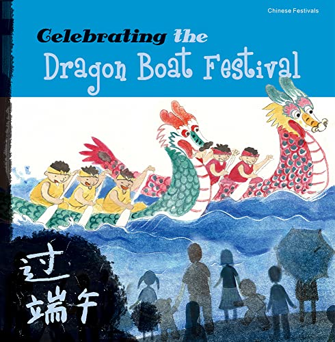 9781602209688: Celebrating the Dragon Boat Festival (Chinese Festivals)