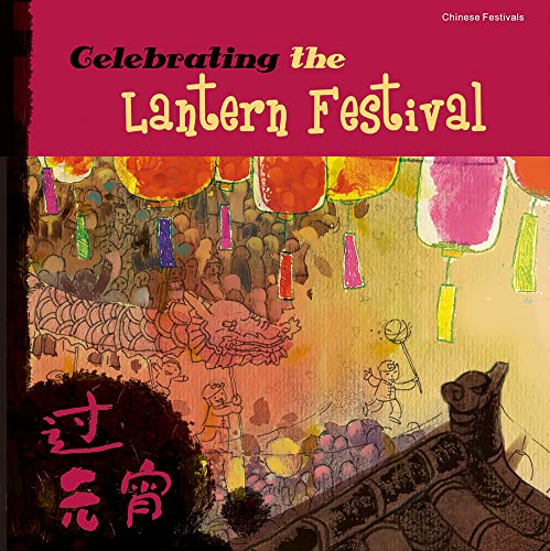 9781602209701: Celebrating the Lantern Festival (Chinese Festivals)