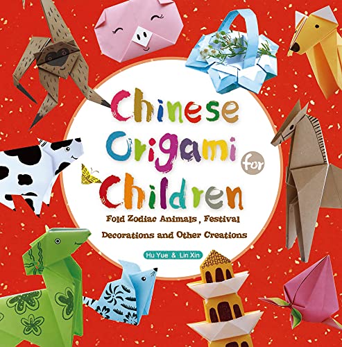 Beispielbild fr Chinese Origami for Children : Fold Zodiac Animals, Festival Decorations and Other Creations zum Verkauf von Better World Books