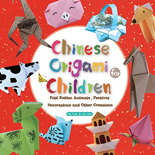 Stock image for Chinese Origami for Children : Fold Zodiac Animals, Festival Decorations and Other Creations for sale by Better World Books