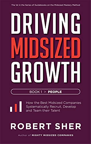 Stock image for Driving Midsized Growth: People: How the Best Midsized Companies Systematically Recruit, Develop and Team Their Talent for sale by ThriftBooks-Dallas