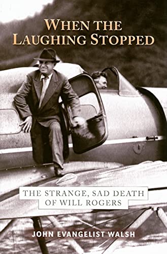 Beispielbild fr When the Laughing Stopped : The Strange, Sad Death of Will Rogers zum Verkauf von Better World Books