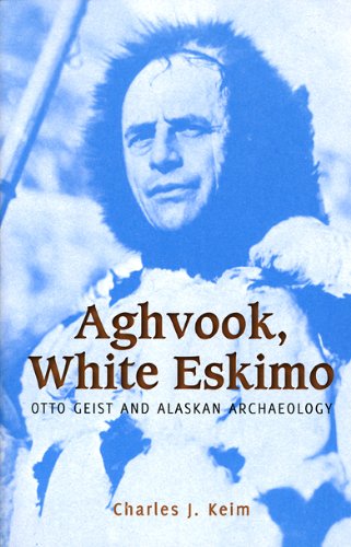 Stock image for Aghvook, White Eskimo: Otto Geist and Alaskan Archaeology for sale by dsmbooks