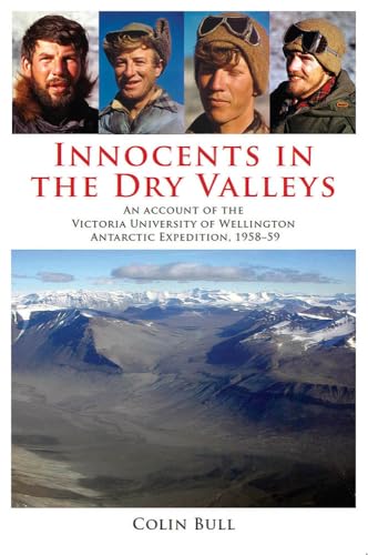 9781602230712: Innocents in the Dry Valleys: An Account of the Victoria University of Wellington Antarctic Expedition, 1958-59