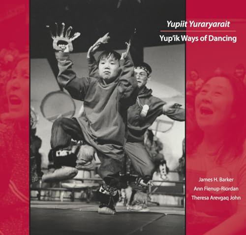 9781602230828: Yupiit Yuraryarait: Yup'ik Ways of Dancing