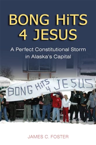 Stock image for Bong Hits 4 Jesus: A Perfect Constitutional Storm in Alaska's Capital for sale by Indiana Book Company