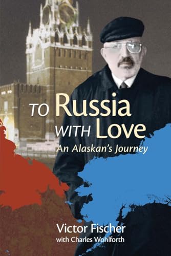 Stock image for To Russia with Love: An Alaskans Journey for sale by Seattle Goodwill