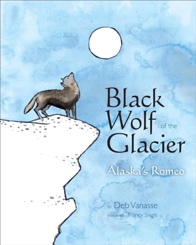 Black Wolf of the Glacier : Alaska's Romeo