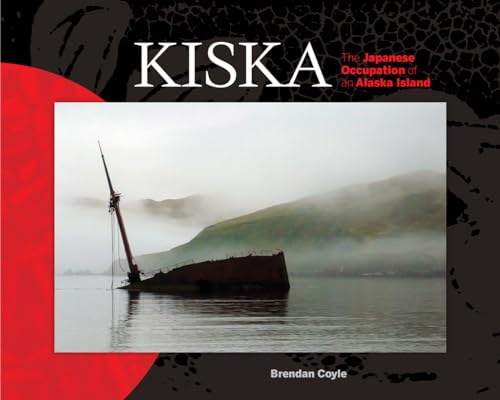 Beispielbild fr Kiska: The Japanese Occupation of an Alaska Island zum Verkauf von HPB-Red