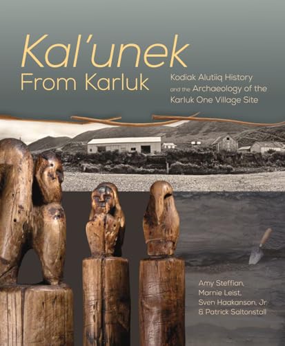 9781602232440: Kal'unek-from Karluk: Kodiak Alutiiq History and the Archaeology of the Karluk One Village Site (Emersion: Emergent Village resources for communities of faith)