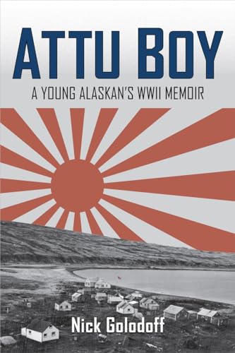 Stock image for Attu Boy : A Young Alaskan's WWII Memoir for sale by Better World Books: West