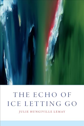 Beispielbild fr The Echo of Ice Letting Go (Paperback) zum Verkauf von AussieBookSeller