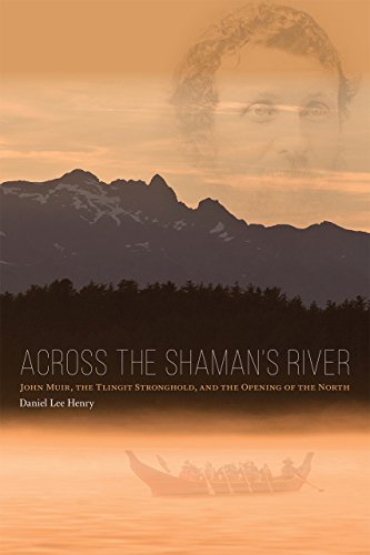 Beispielbild fr Across the Shaman's River: John Muir, the Tlingit Stronghold, and the Opening of the North zum Verkauf von Smith Family Bookstore Downtown