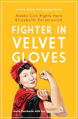 Beispielbild fr Fighter in Velvet Gloves: Alaska Civil Rights Hero Elizabeth Peratrovich zum Verkauf von BooksRun