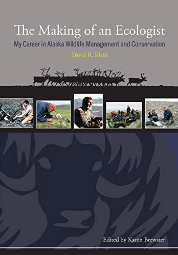 Beispielbild fr The Making of an Ecologist: My Career in Alaska Wildlife Management and Conservation zum Verkauf von ThriftBooks-Dallas