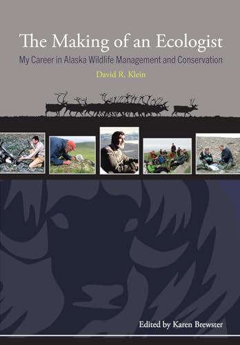 Stock image for The Making of an Ecologist: My Career in Alaska Wildlife Management and Conservation for sale by ThriftBooks-Dallas